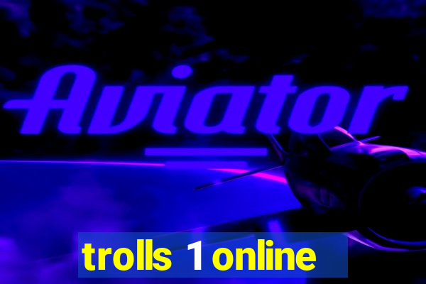 trolls 1 online